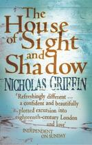 Couverture du livre « The House Of Sight And Shadow » de Nicholas Griffin aux éditions Little Brown Book Group Digital