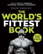 Couverture du livre « THE WORLD''S FITTEST BOOK - THE SUNDAY TIMES BESTSELLER FROM THE STRONGMAN SWIMMER » de Ross Edgley aux éditions Sphere