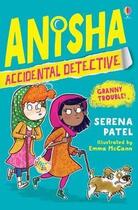 Couverture du livre « Anisha, accidental detective : granny trouble ! » de Serena Patel et Emma Mccann aux éditions Usborne