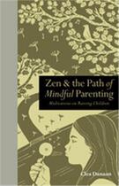 Couverture du livre « Zen & the path of mindful parenting: meditations on raising children » de Clea Danaan aux éditions Ivy Press