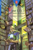 Couverture du livre « Virus L.I.V. 3 ou la mort des livres » de Christian Grenier aux éditions Le Livre De Poche Jeunesse