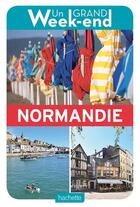 Couverture du livre « Un grand week-end ; Normandie » de Collectif Hachette aux éditions Hachette Tourisme
