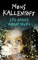 Couverture du livre « Les anges aquatiques » de Mons Kallentoft aux éditions Seuil