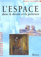Couverture du livre « L'Espace Dans Le Dessin Et La Peinture » de Lacomme aux éditions Dessain Et Tolra