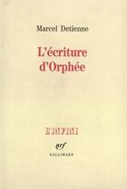 Couverture du livre « L'écriture d'Orphée » de Marcel Detienne aux éditions Gallimard