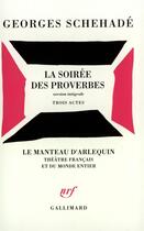 Couverture du livre « La soiree des proverbes - trois actes » de Georges Schehade aux éditions Gallimard