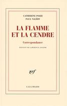 Couverture du livre « La flamme et la cendre » de Paul Valery et Catherine Pozzi aux éditions Gallimard