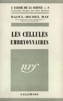 Couverture du livre « Les Cellules Embryonnaires » de May R M aux éditions Gallimard