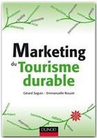 Couverture du livre « Le marketing du tourisme durable » de Gerard Seguin et Emmanuelle Rouzet aux éditions Dunod