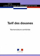 Couverture du livre « Tarif des douanes ; nomenclature combinée » de  aux éditions Direction Des Journaux Officiels