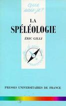 Couverture du livre « La speleologie qsj 709 » de Gilli E. aux éditions Que Sais-je ?