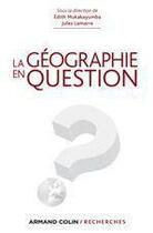 Couverture du livre « La géographie en question » de Edith Mukakayumba et Jules Lamarre aux éditions Armand Colin