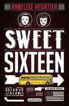 Couverture du livre « Sweet sixteen » de Annelise Heurtier aux éditions Casterman