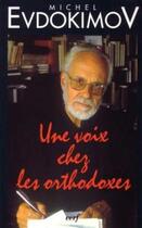 Couverture du livre « Une voix chez les orthodoxes » de Michel Evdokimov aux éditions Cerf