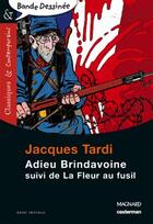 Couverture du livre « Adieu Brindavoine ; la fleur au fusil » de Jacques Tardi aux éditions Magnard