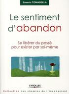 Couverture du livre « Le sentiment d'abandon ; se libérer du passé pour exister par soi-même » de Saverio Tomasella aux éditions Organisation