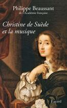 Couverture du livre « Christine de Suède et la musique » de Philippe Beaussant aux éditions Fayard