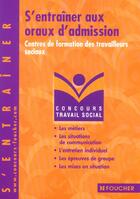 Couverture du livre « S'Entrainer Aux Oraux D'Admission Aux Centres De Travaux Sociaux » de Michele Eckenschwiller aux éditions Foucher