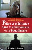 Couverture du livre « Priere et meditation dans le christianisme et le bouddhisme » de Schnetzler/Bourgeois aux éditions Desclee De Brouwer