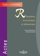 Couverture du livre « Regulation economique et democratie » de Martine Lombard aux éditions Dalloz