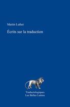 Couverture du livre « Écrits sur la traduction » de Martin Luther aux éditions Belles Lettres