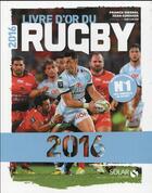 Couverture du livre « Livre d'or du rugby (édition 2016) » de Jean Cormier aux éditions Solar