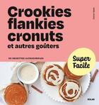 Couverture du livre « Crookies, flankies, cronuts et autres goûters » de Dorian Nieto aux éditions Solar