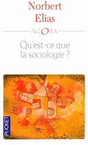 Couverture du livre « Qu'est-ce que la sociologie ? » de Norbert Elias aux éditions Pocket