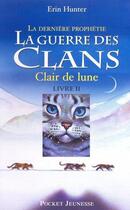 Couverture du livre « La guerre des clans - cycle 2 ; la dernière prophétie Tome 2 : clair de lune » de Erin Hunter aux éditions 12-21