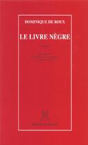 Couverture du livre « Le livre negre » de Dominique De Roux aux éditions Rocher