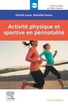 Couverture du livre « Activité physique et sportive en périnatalité » de Patrick Laure et Nathalie Facina aux éditions Elsevier-masson