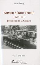 Couverture du livre « Ahmed Sékou Touré (1922-1984) ; président de la Guinée t.5 (1962-1984) » de Andre Lewin aux éditions L'harmattan