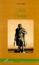Couverture du livre « CLOVIS, L'HOMME » de Claude Bégat aux éditions Editions L'harmattan