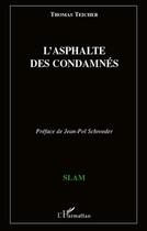 Couverture du livre « L'asphalte des condamnés » de Thomas Teicher aux éditions L'harmattan