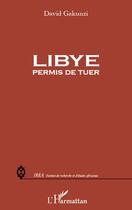 Couverture du livre « Libye permis de tuer » de David Gakunzi aux éditions L'harmattan