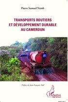 Couverture du livre « Transports routiers et développement durable au Cameroun » de Pierre Samuel Nemb aux éditions L'harmattan