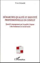 Couverture du livre « Demarches qualite et identite professionnelle en conflit » de Yvan Grimaldi aux éditions L'harmattan