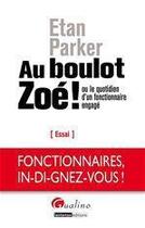 Couverture du livre « Au boulot Zoé ! ou le quotidien d'un fonctionnaire engagé » de Etan Parker aux éditions Gualino Editeur