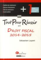 Couverture du livre « Tout pour réussir en droit fiscal » de Sebastien Layani aux éditions Gualino