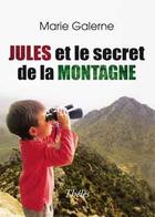 Couverture du livre « Jules et le secret de la montagne » de Marie Galerne aux éditions Theles