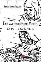 Couverture du livre « Les aventures de Fifine, la petite cuisinière » de Ebassi Epanda Teclaire aux éditions Editions Du Net