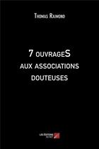Couverture du livre « 7 ouvrages aux associations douteuses » de Thomas Raimond aux éditions Editions Du Net