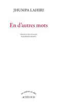 Couverture du livre « En d'autres mots » de Jhumpa Lahiri aux éditions Actes Sud