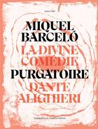Couverture du livre « La divine comedie par Barcelo : le purgatoire » de Dante Alighieri et Miquel Barcelo aux éditions Actes Sud