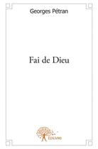 Couverture du livre « Fai de dieu » de Georges Petran aux éditions Edilivre