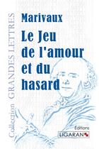 Couverture du livre « Le jeu de l'amour et du hasard » de Pierre De Marivaux aux éditions Ligaran