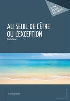 Couverture du livre « Au seuil de l'être ou l'exception » de Odette David aux éditions Publibook