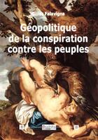Couverture du livre « Géopolitique de la conspiration contre les peuples » de Gilles Falavigna aux éditions Dualpha