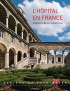 Couverture du livre « L'hôpital en France ; histoire et architecture » de  aux éditions Lieux Dits