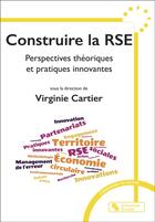 Couverture du livre « Construire la RSE : Perspectives théoriques et pratiques innovantes » de Collectif et Virginie Cartier aux éditions Chronique Sociale